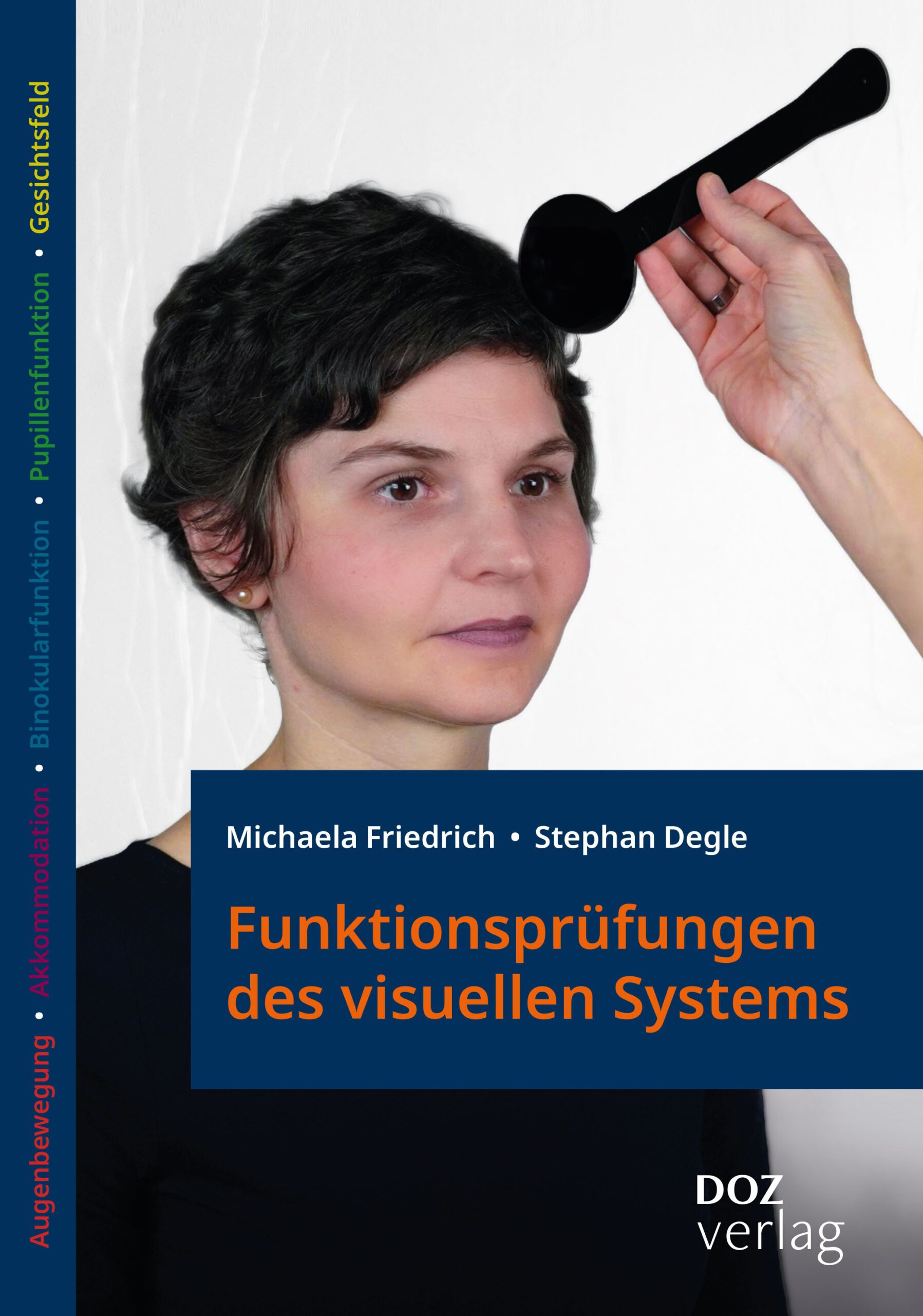 Funktionsprüfungen des visuellen Systems (Michaela Friedrich & Stephan Degle)